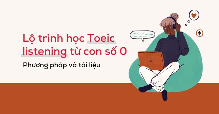 lộ trình học toeic listening từ con số 0 phương pháp tài liệu ôn tập