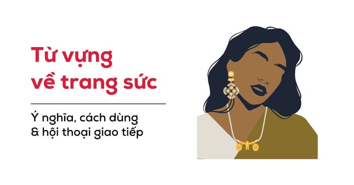 danh sách từ vựng về trang sức thường được sử dụng trong tiếng anh kèm audio và các mẫu câu