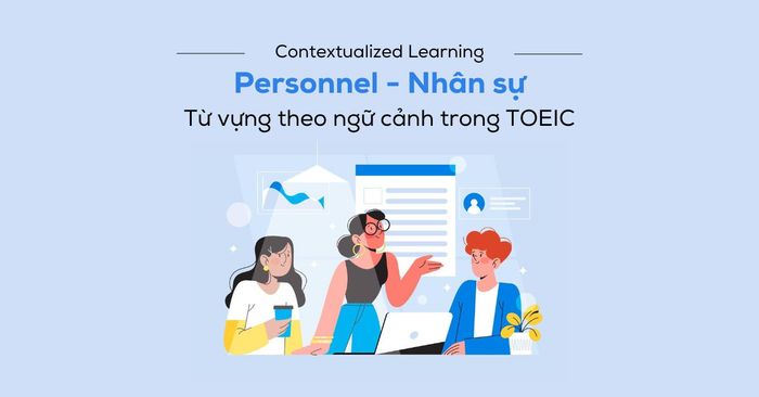 ap dung học có bối cảnh học từ vựng personnel nhân sự trong toeic