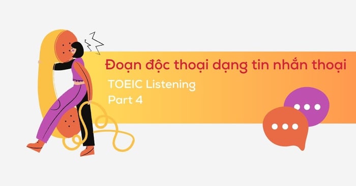  toeic listening part 4 gioi thieu dang bai dang tin nhan thoai