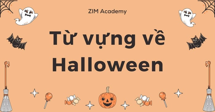 những từ vựng tiếng Anh về Halloween mà bất kỳ ai cũng nên nhớ