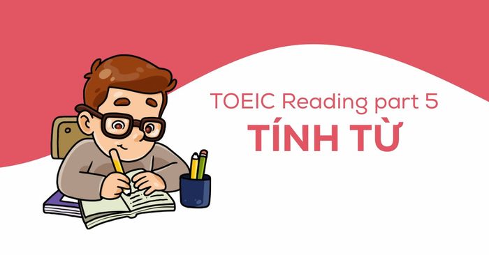 toeic reading ngu phap tinh tu danh cho trinh do toeic 750