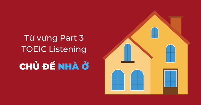 tu vung phần 3 của bài thi TOEIC Listening tu vung lien quan den nha o