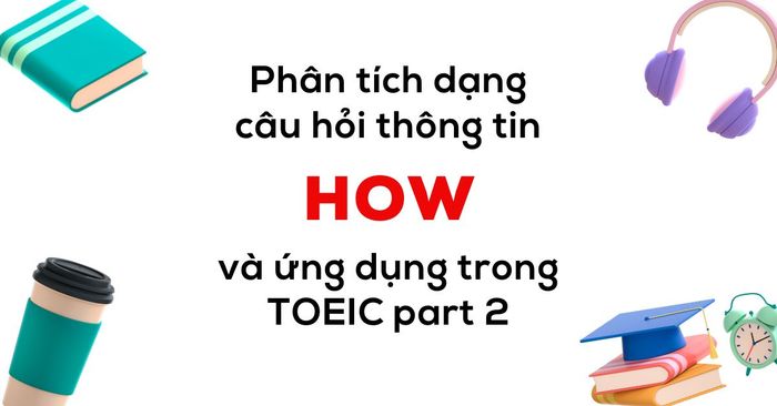 phan tich dang cau hoi voi how trong toeic listening part 2