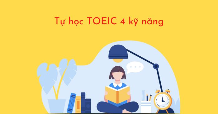 hành trình tự học TOEIC 4 kỹ năng hiệu quả nhất