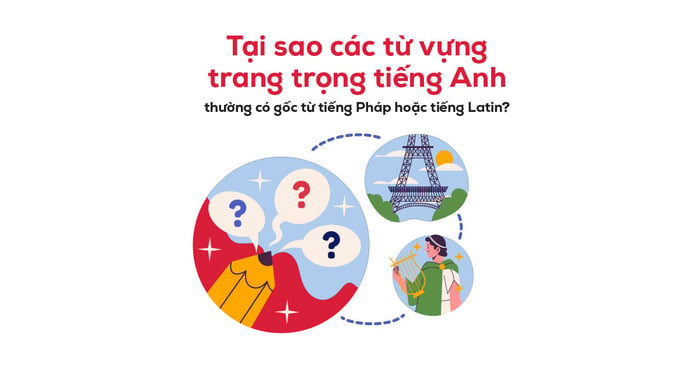 lý do từ vựng trang trọng trong tiếng anh thường có gốc pháplatin