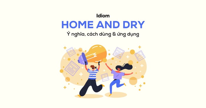 home and dry meaning usage and applications of the English idiom