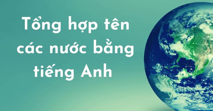 tong hop ten cac quoc gia bang tieng anh tren toan cau bao gom phien am chi tiet