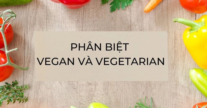 Vegan và vegetarian là gì? Cách nhận biết trong tiếng Anh