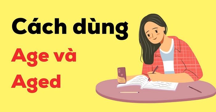 phương pháp sử dụng age và aged trong tiếng anh