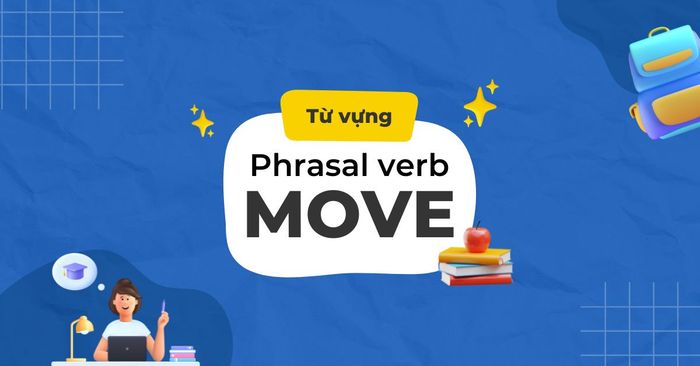 phrasal verbs with move definition usage specific examples