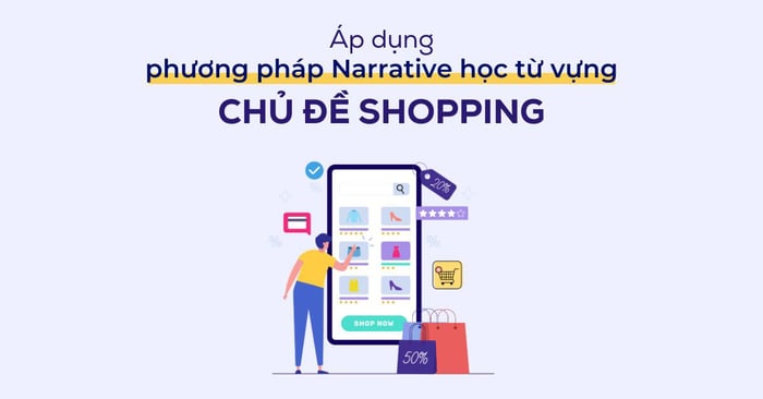 Áp dụng phương pháp Narrative để học từ vựng chủ đề Shopping