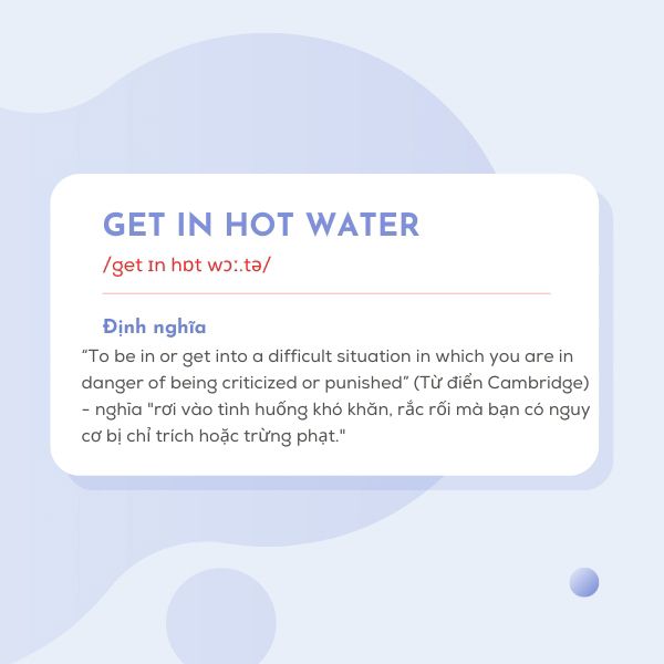 Definition of get in hot water origin and usage