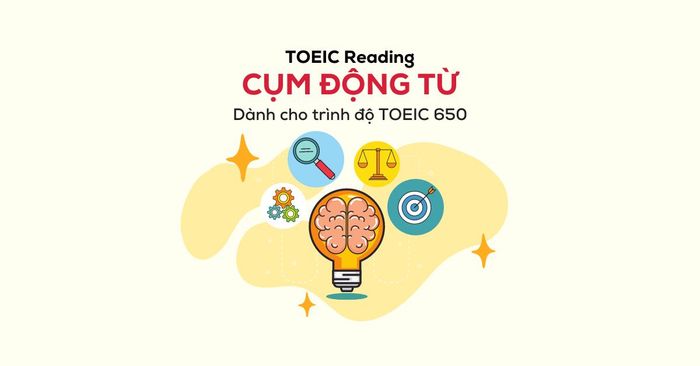 ngữ pháp toeic reading cụm động từ dành cho trình độ toeic 650