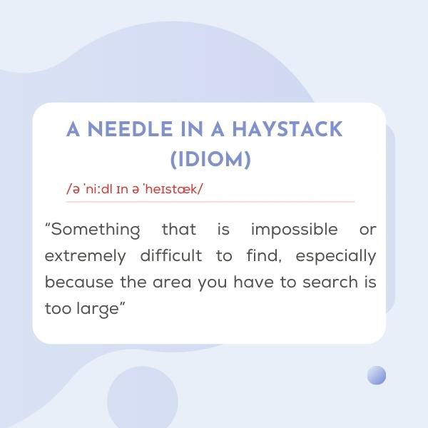 Nghĩa của thành ngữ A needle in a haystack