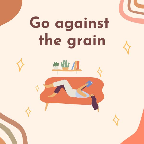 Cách sử dụng thành ngữ Go against the grain trong tiếng Anh