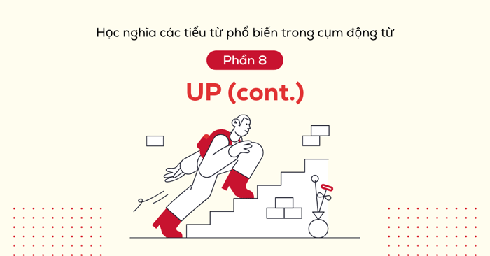 học nghĩa các tiểu từ phổ biến trong các cụm động từ phần 8 up continue