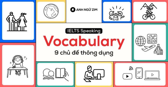 ielts speaking vocabulary tu ngu cho 15 chu de pho bien