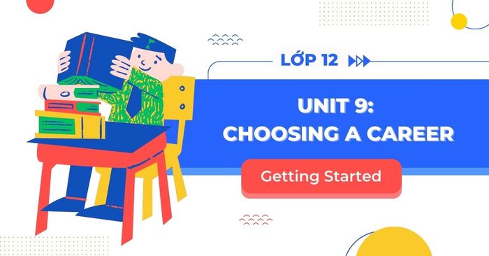 getting started unit 9 tieng anh 12 sach moi trang 46 47 tap 2