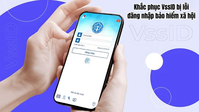 Khắc phục VssID gặp lỗi đăng nhập bảo hiểm xã hội