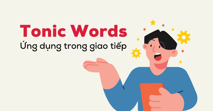 tonic words là gì và cách sử dụng trong giao tiếp