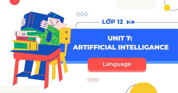 language unit 7 tieng anh 12 sach moi trang 20 21 tap 2