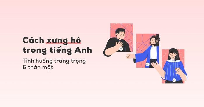 phương thức xưng hô trong tiếng Anh phổ biến