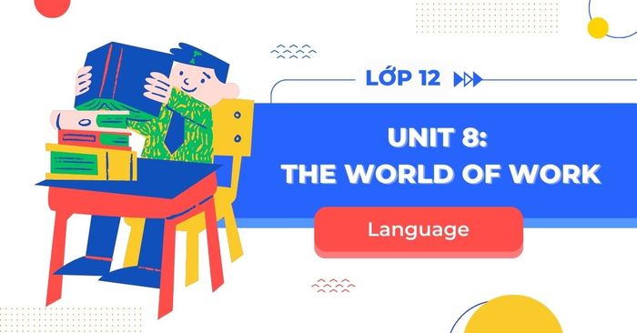 language unit 8 tieng anh 12 sach moi trang 32 33 tap 2