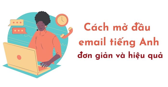 mo dau email tieng anh don gian nhat va nhung luu y can thiet khi viet