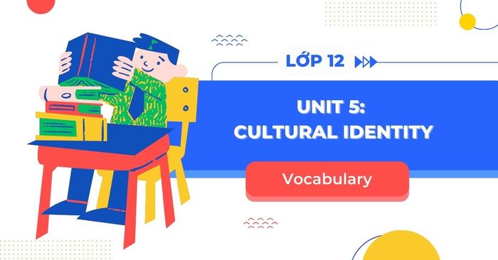 vocabulary english 12 unit 5 cultural identity new book