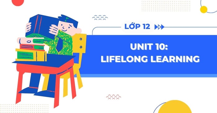 lifelong learning unit 10 tieng anh 12 sach moi trang 58 69 tap 2