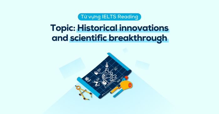 từ ngữ ielts reading topic historical innovations and scientific breakthrough