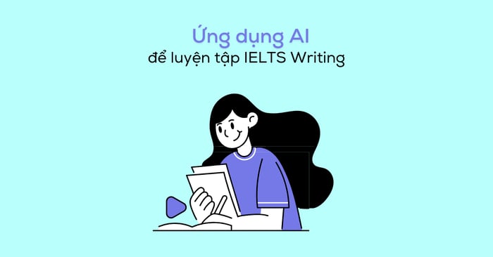 cách áp dụng trí tuệ nhân tạo vào việc hỗ trợ luyện thi ielts writing