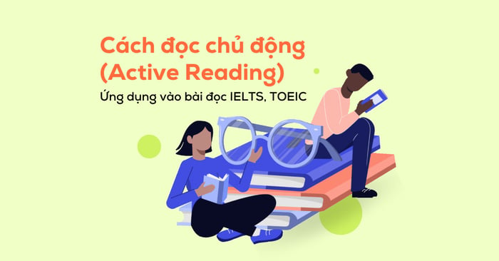 phương pháp đọc tích cực active reading ứng dụng vào việc đọc ielts toeic