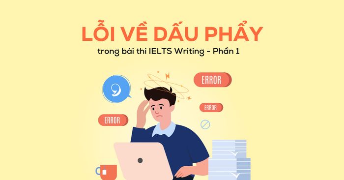 vấn đề về dấu phẩy thường gặp trong bài thi IELTS Writing và cách khắc phục phần 1