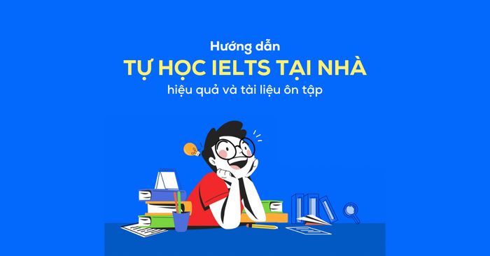 cach tu hoc ielts tai nha hieu qua va goi y tai lieu luyen thi