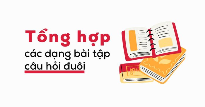 tong hop cac dang bai tap cau hoi duoi thuong gap trong ky thi