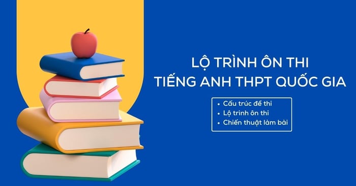 lộ trình ôn thi tiếng anh thpt quốc gia chinh phục điểm cao