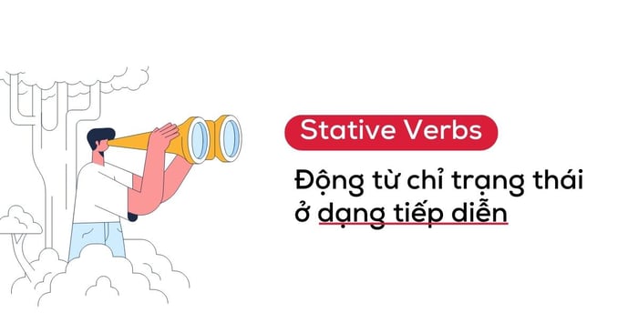 các hành động biểu hiện trạng thái stative verbs ở hình thức tiếp diễn chi tiết nhất