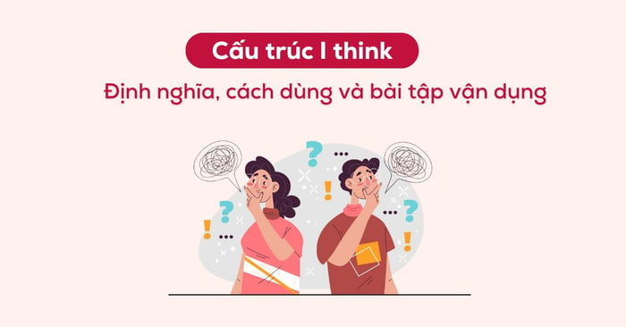 cau truc i think dinh nghia cach dung va bai tap van dung