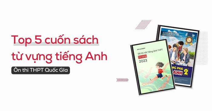 đánh giá 5 cuốn sách từ vựng tiếng anh ôn thi THPT quoc gia hay nhất