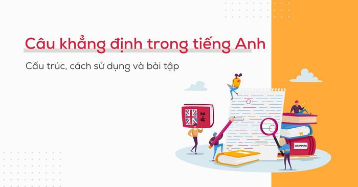 cấu trúc câu khẳng định trong tiếng anh cách sử dụng và bài tập