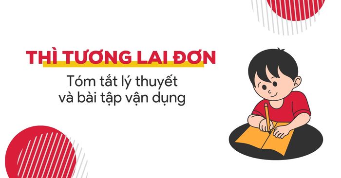 bài tập thì tương lai đơn có đáp án và tóm tắt lý thuyết