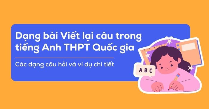 cách viết lại câu trong đề thi tiếng anh thpt quốc gia cách làm bài và bài tập thực hành