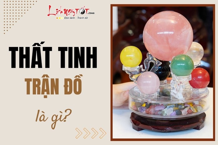 Thất Tinh Trận Đồ là gì?