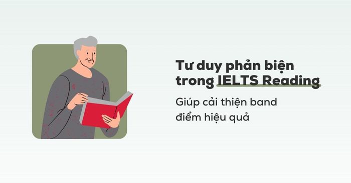 ứng dụng tư duy phản biện trong ielts reading giúp đột phá band điểm