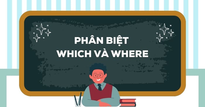 Phân biệt giữa Which và Where và sử dụng chúng như thế nào cho đúng và hiệu quả thường là một vấn đề nan giải với người đọc. Bài viết này sẽ giúp bạn hiểu rõ hơn về cách sử dụng của chúng.