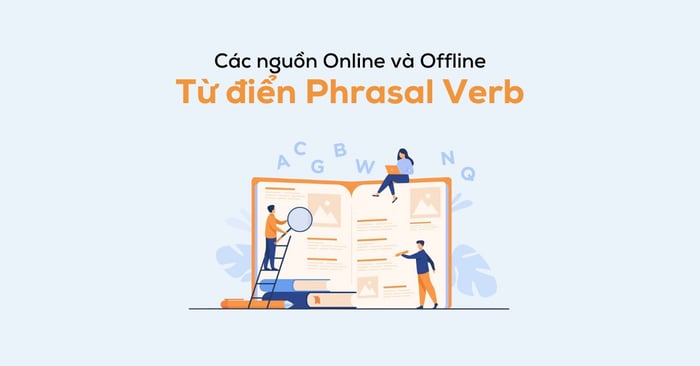 từ điển phrasal verb gợi ý các nguồn từ điển trực tuyến và ngoại tuyến hữu ích