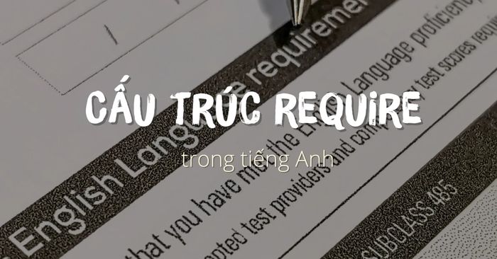 cau truc require trong tieng anh cach su dung va bai tap co dap an