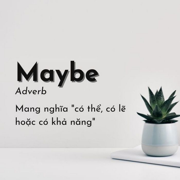 phương pháp sử dụng maybe và định nghĩa